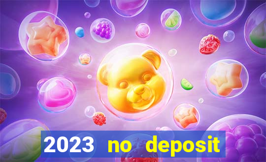 2023 no deposit casino bonus codes