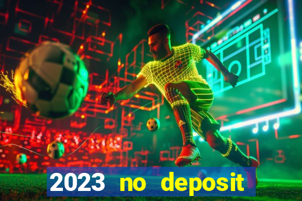 2023 no deposit casino bonus codes