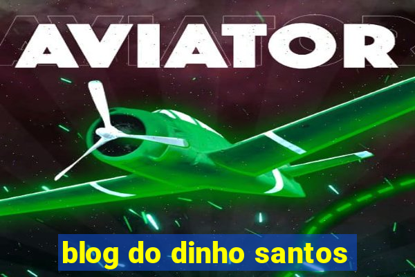 blog do dinho santos