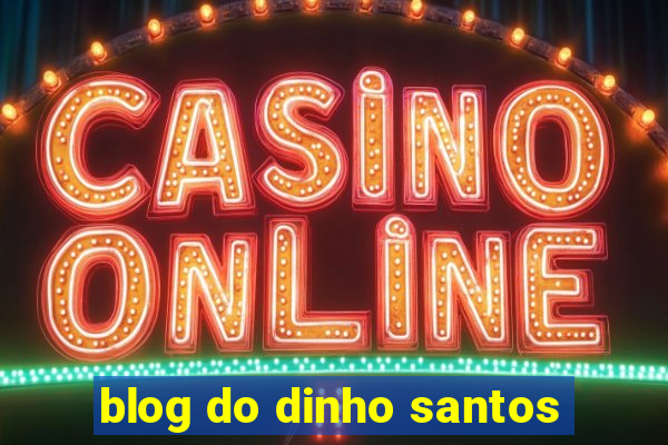 blog do dinho santos