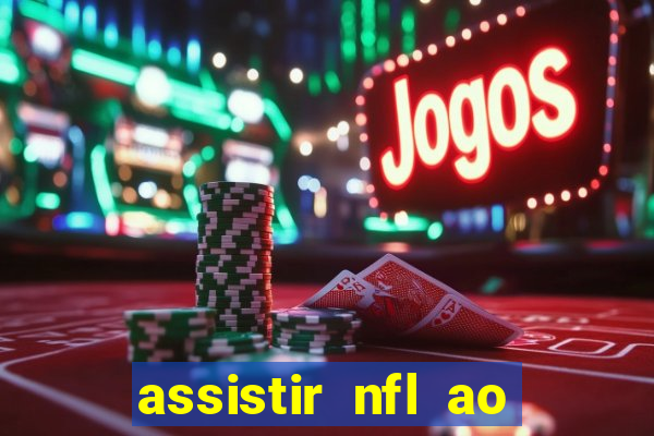 assistir nfl ao vivo gratis