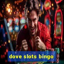 dove slots bingo