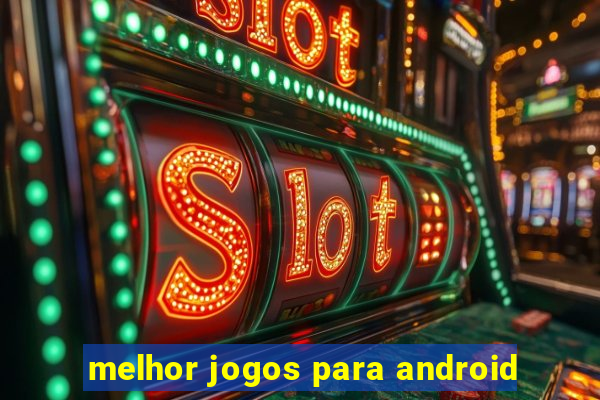 melhor jogos para android