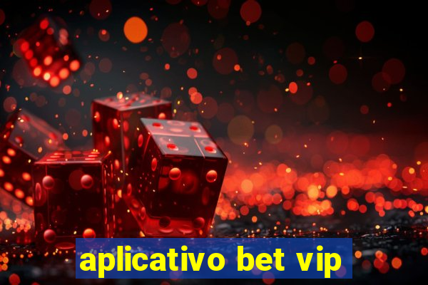 aplicativo bet vip