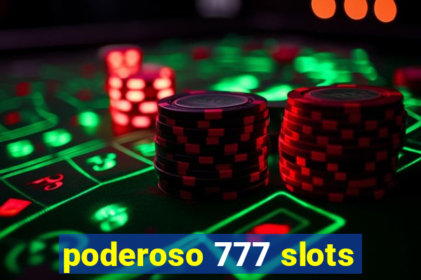 poderoso 777 slots