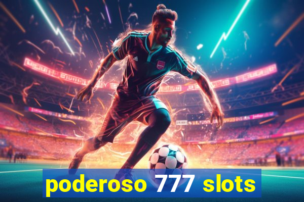 poderoso 777 slots