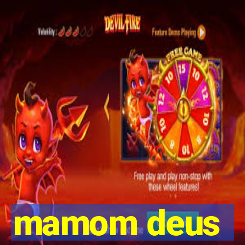 mamom deus