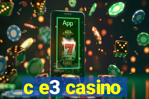 c e3 casino