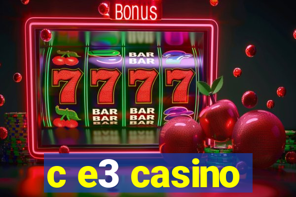 c e3 casino