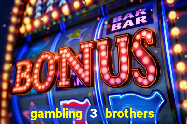 gambling 3 brothers bistro and casino