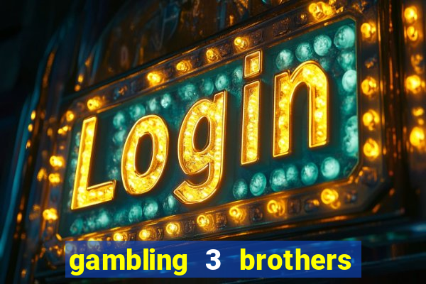 gambling 3 brothers bistro and casino