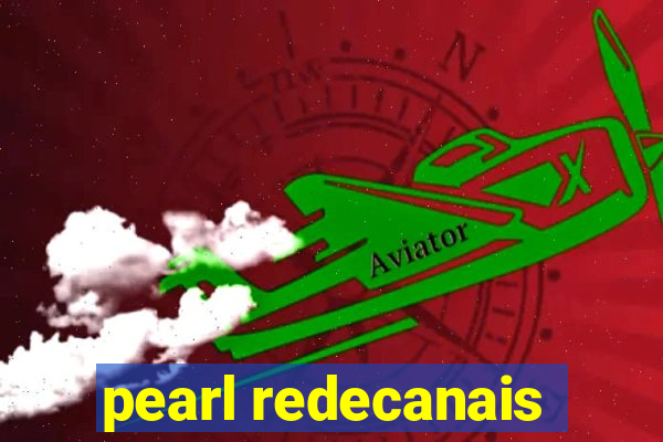 pearl redecanais