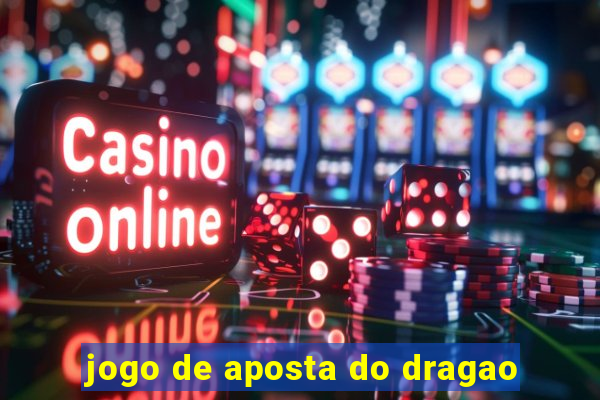 jogo de aposta do dragao