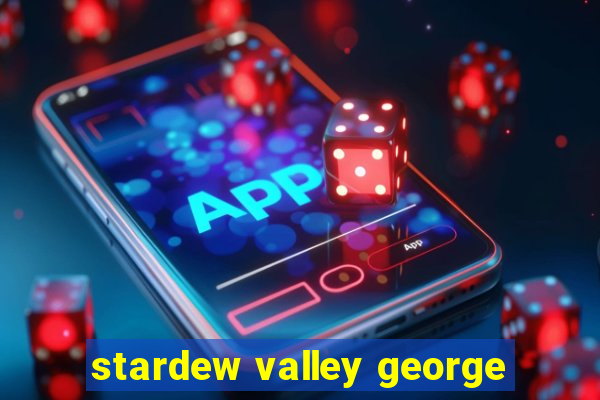 stardew valley george