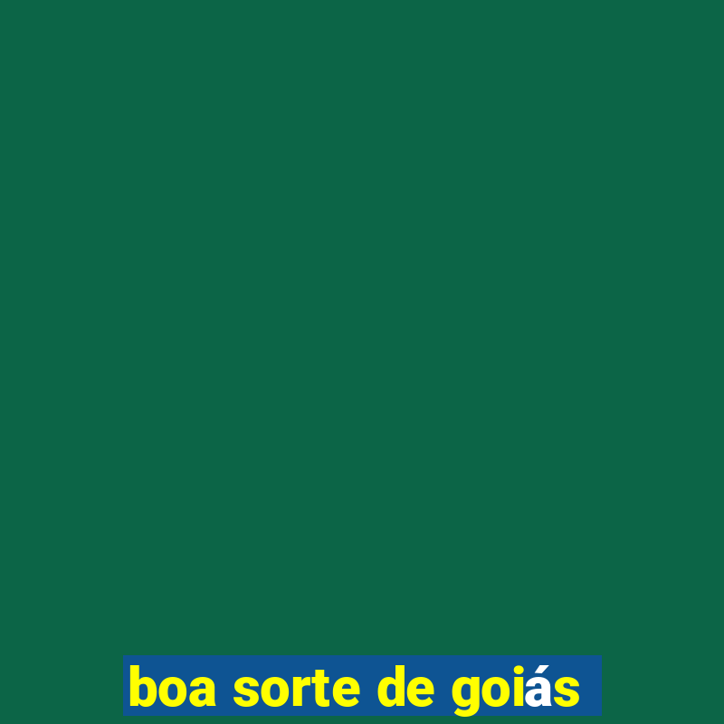 boa sorte de goiás