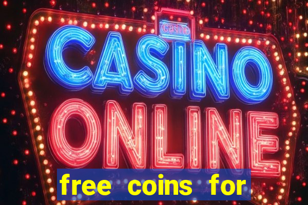 free coins for house of fun slots