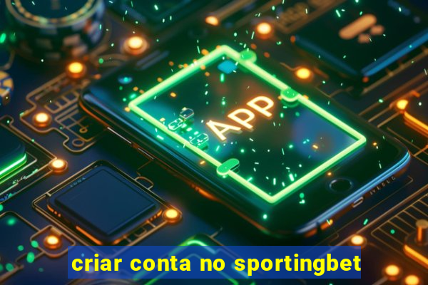 criar conta no sportingbet