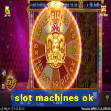 slot machines ok