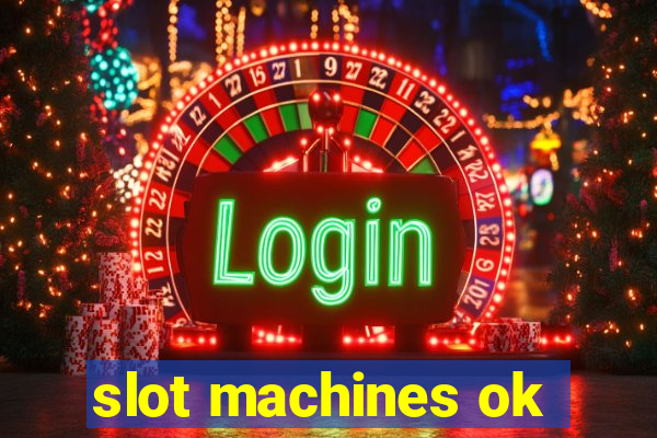 slot machines ok