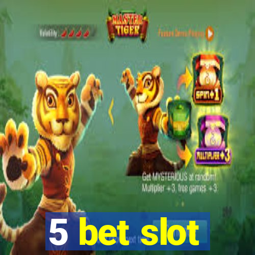 5 bet slot