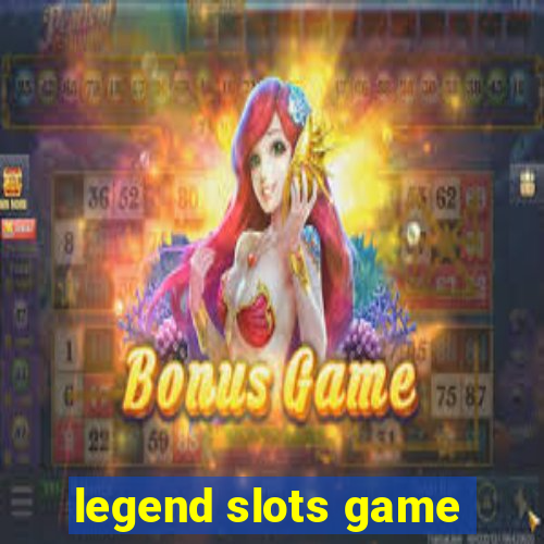 legend slots game