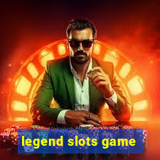 legend slots game