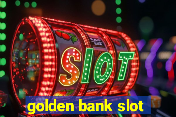 golden bank slot