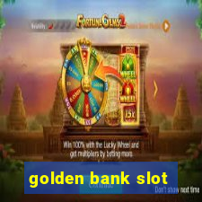 golden bank slot