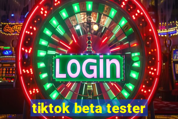 tiktok beta tester