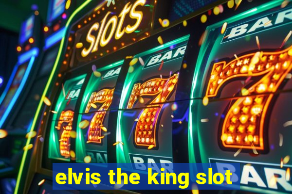 elvis the king slot