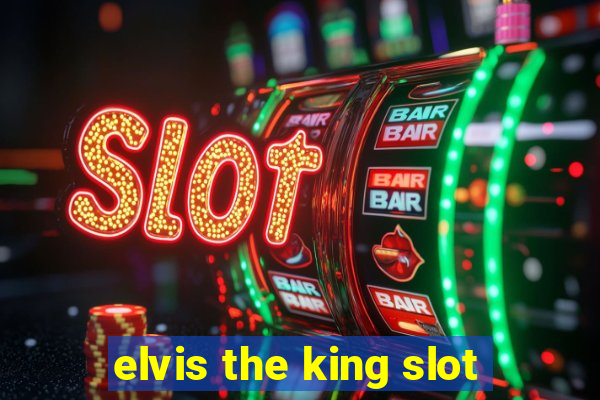 elvis the king slot