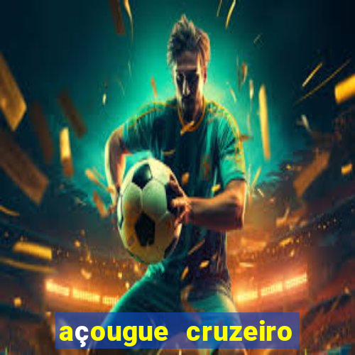 açougue cruzeiro do sul