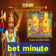 bet minute