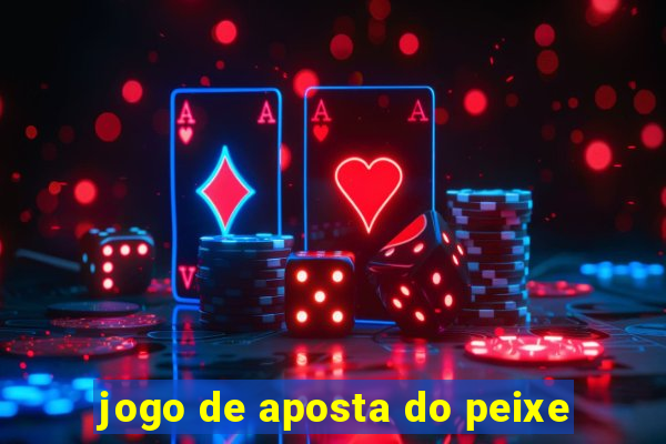 jogo de aposta do peixe