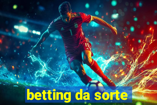 betting da sorte