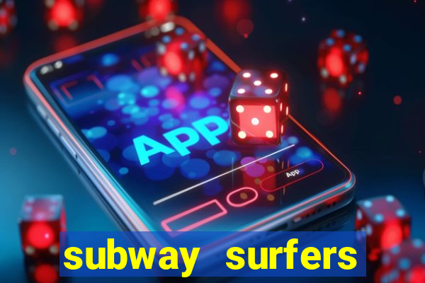 subway surfers dinheiro infinito