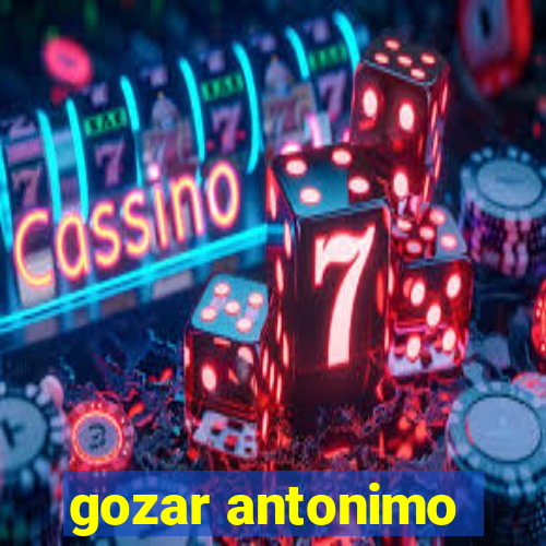 gozar antonimo