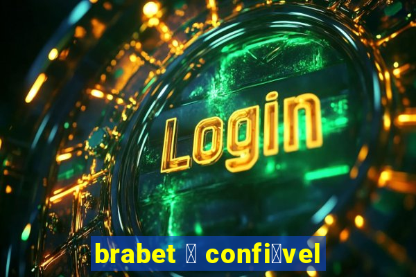 brabet 茅 confi谩vel