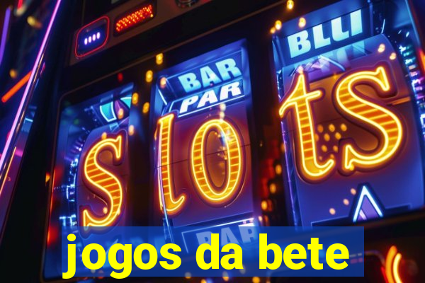 jogos da bete