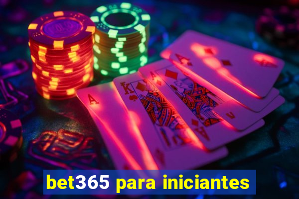 bet365 para iniciantes