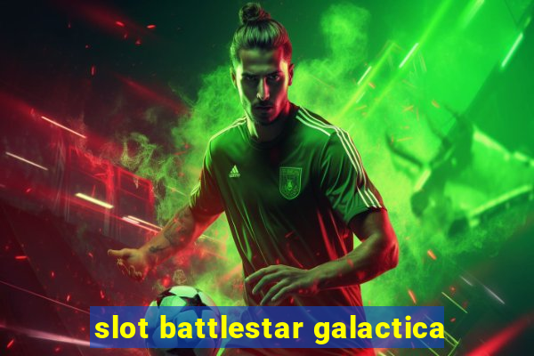 slot battlestar galactica