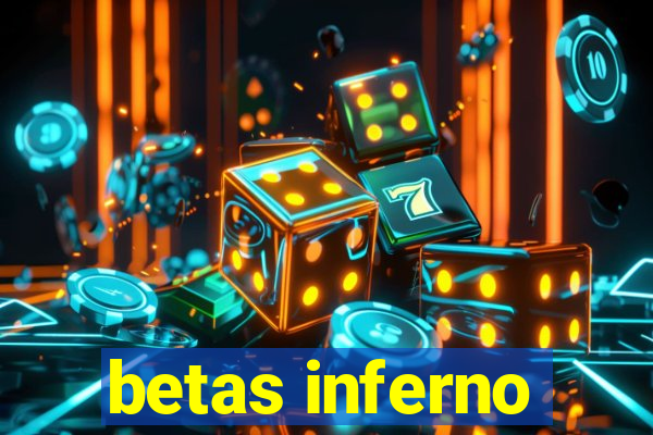 betas inferno