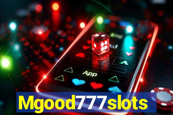 Mgood777slots