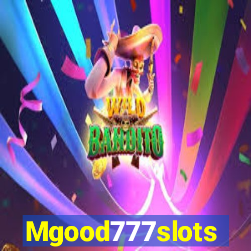 Mgood777slots