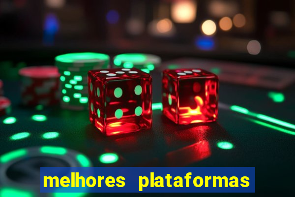 melhores plataformas de apostas cassino