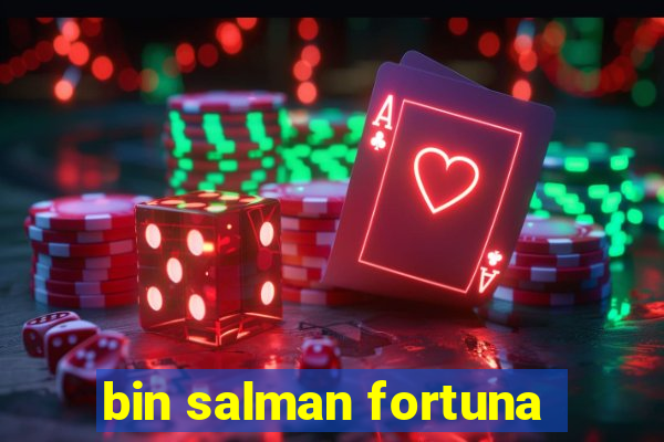 bin salman fortuna