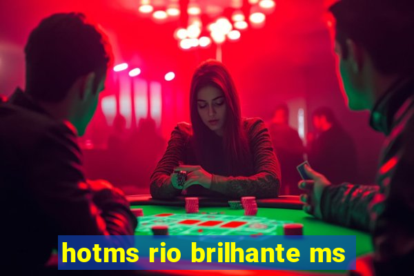 hotms rio brilhante ms