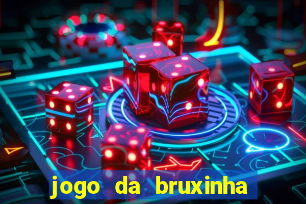 jogo da bruxinha ganhar dinheiro