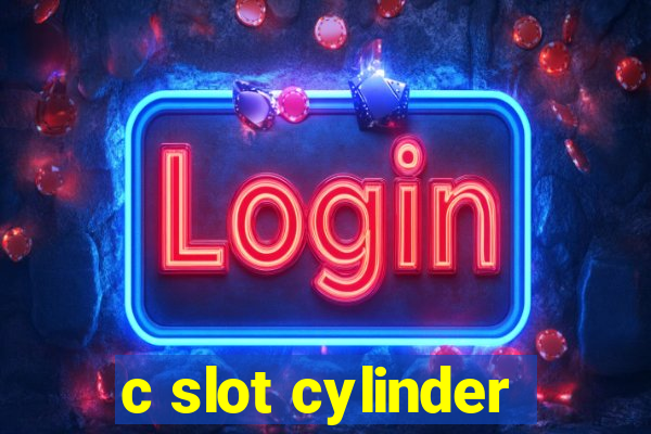 c slot cylinder