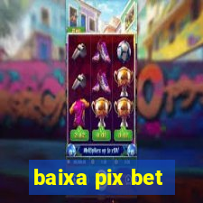 baixa pix bet